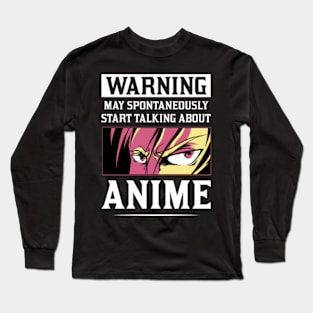 warning may spontaneously start talking about anime Long Sleeve T-Shirt